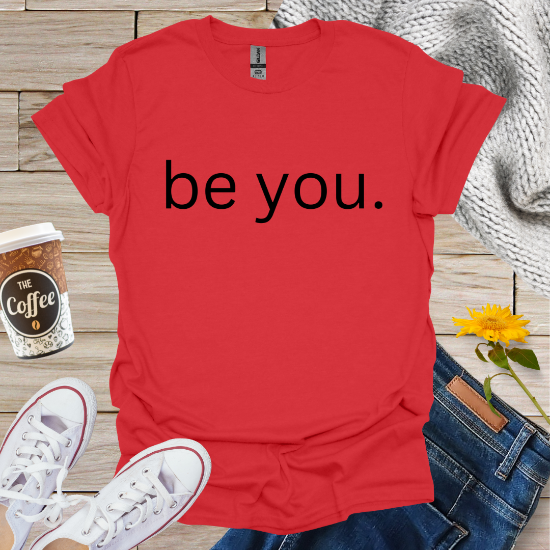 Be You T-Shirt