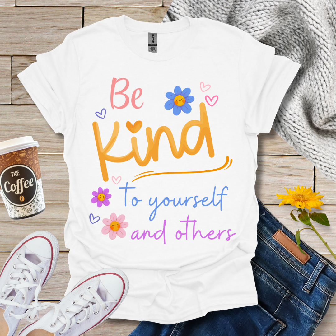 Be Kind To Yourself & Others T-Shirt