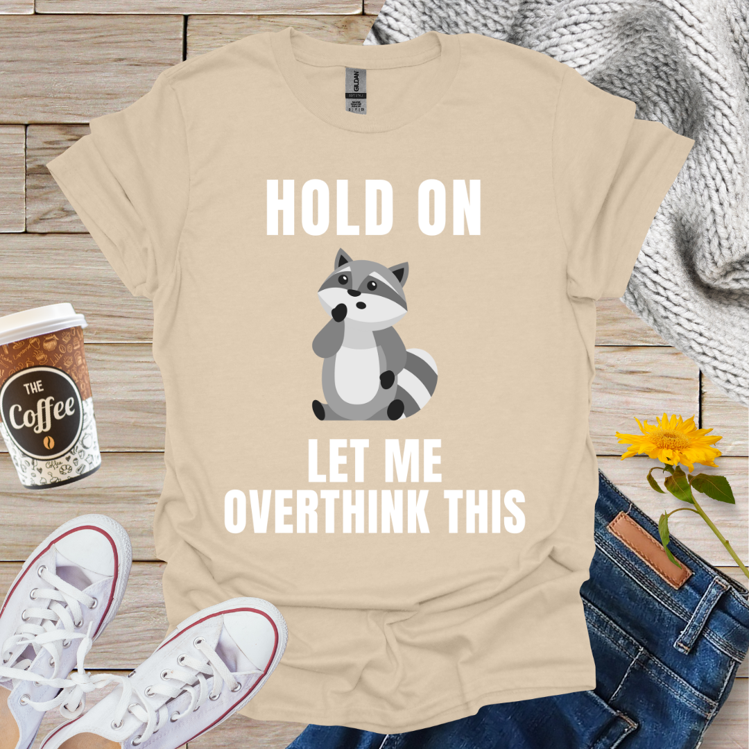 Overthinking Raccoon T-Shirt
