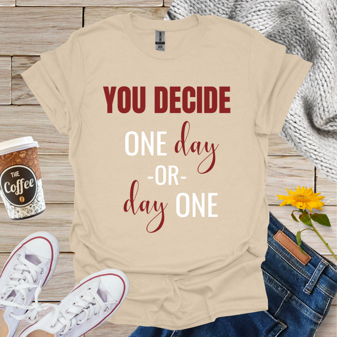 Day One Or One Day T-Shirt