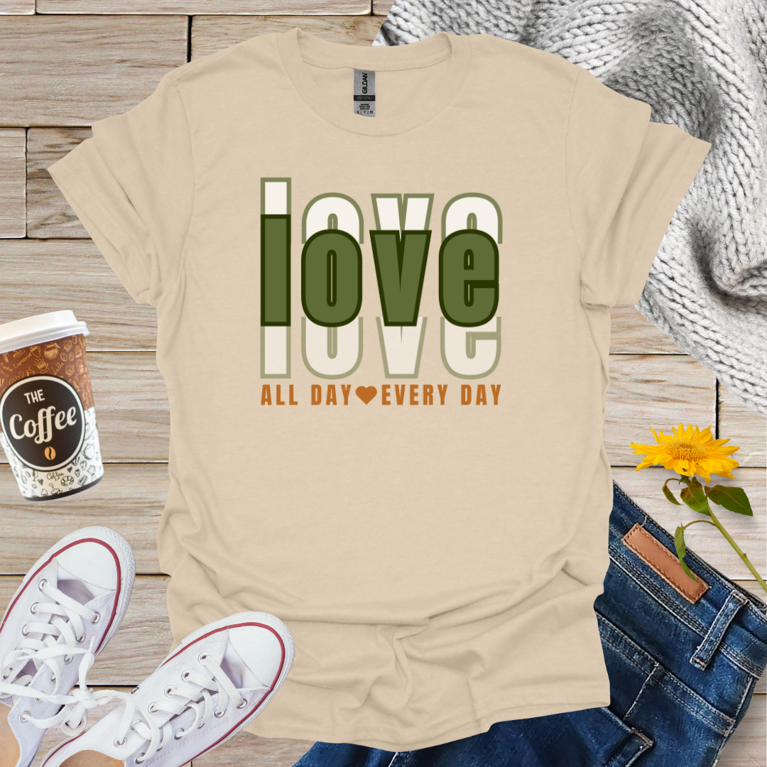 Love All Day Every Day T-Shirt