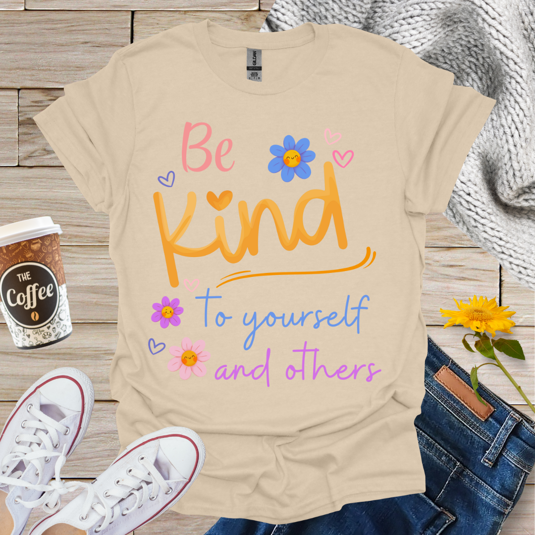 Be Kind To Yourself & Others T-Shirt