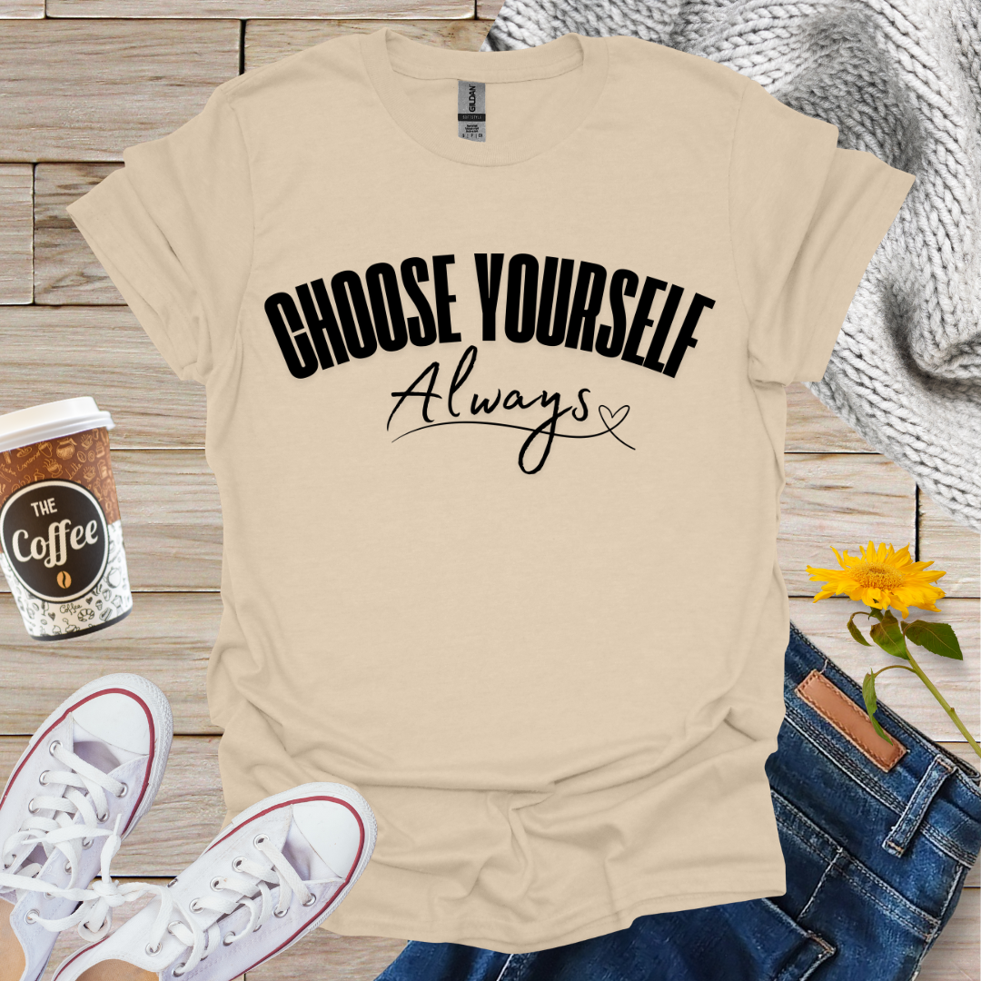 Choose Yourself Always T-Shirt
