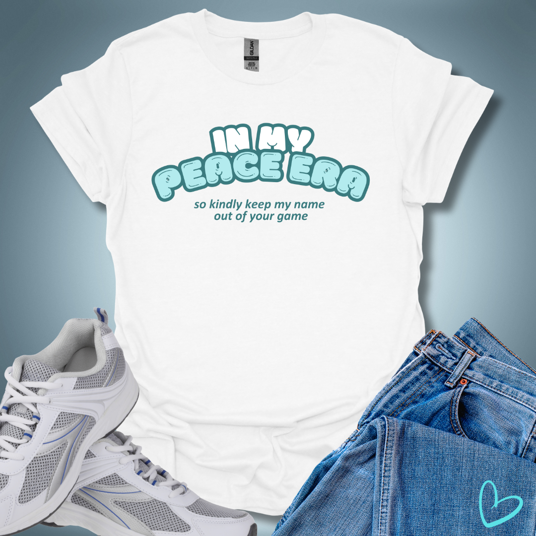 In My Peace Era So Keep My Name Out Of Your Game T-Shirt