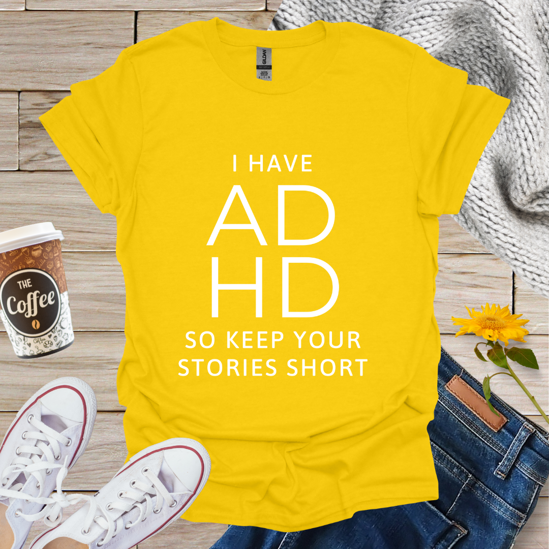 I Have ADHD T-Shirt