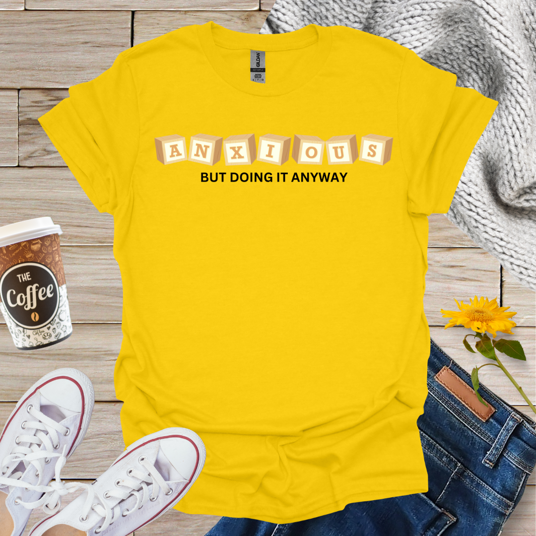 Anxious But Doing It Anyway T-Shirt