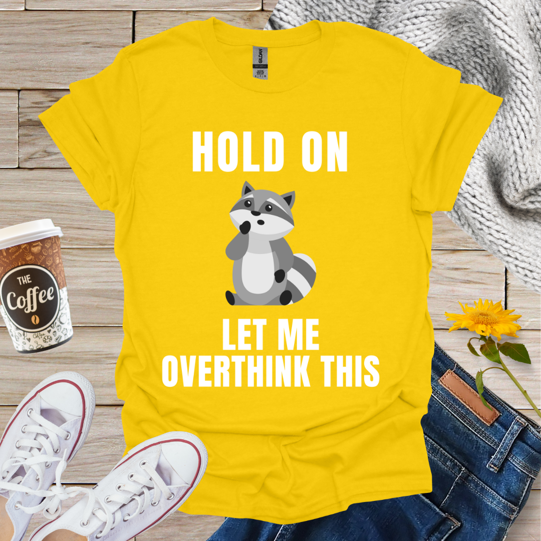 Overthinking Raccoon T-Shirt