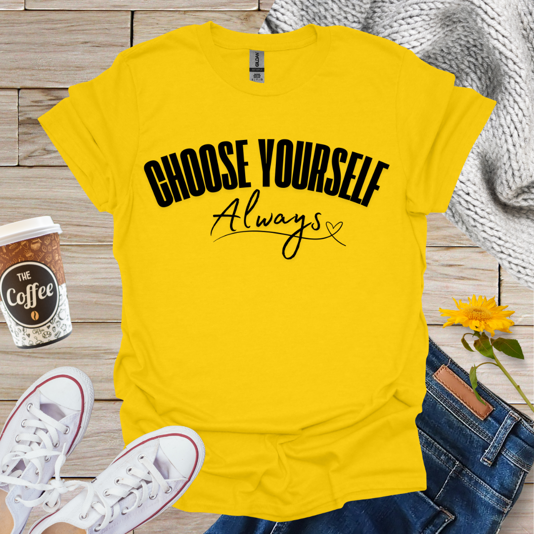 Choose Yourself Always T-Shirt