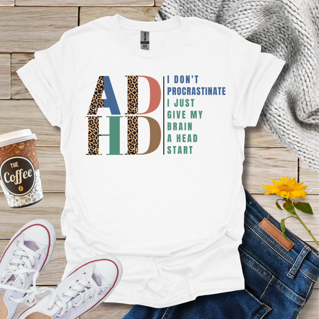 I Don't Procrastinate ADHD T-Shirt