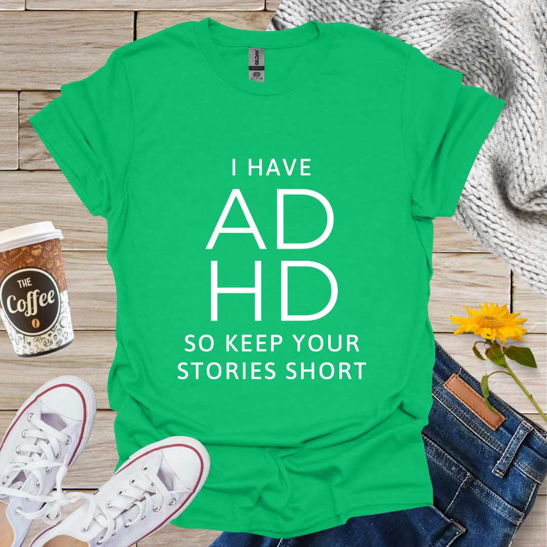 I Have ADHD T-Shirt