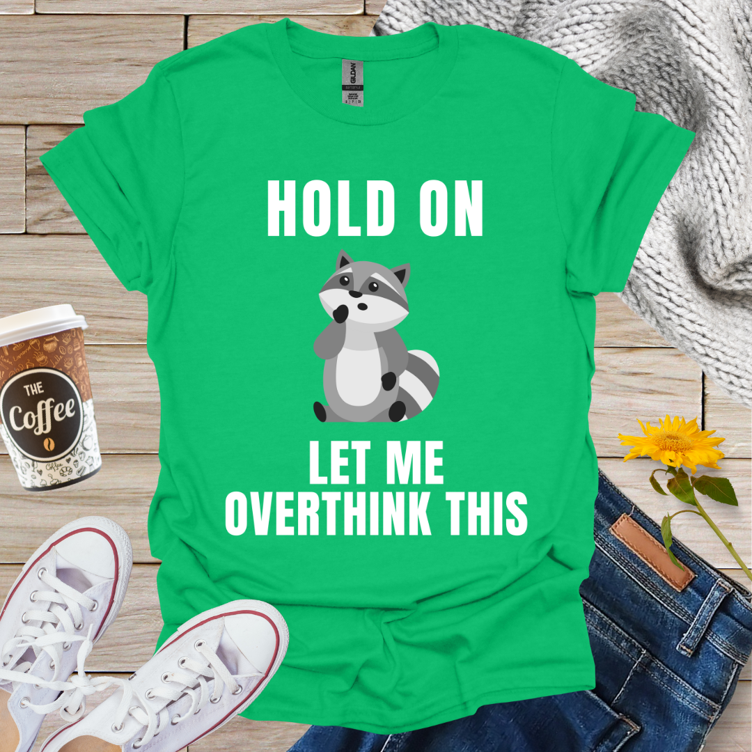 Overthinking Raccoon T-Shirt
