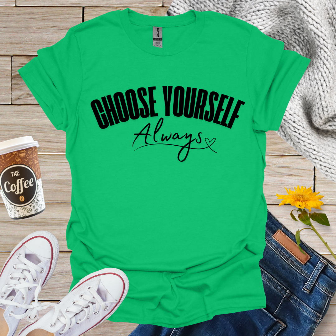 Choose Yourself Always T-Shirt
