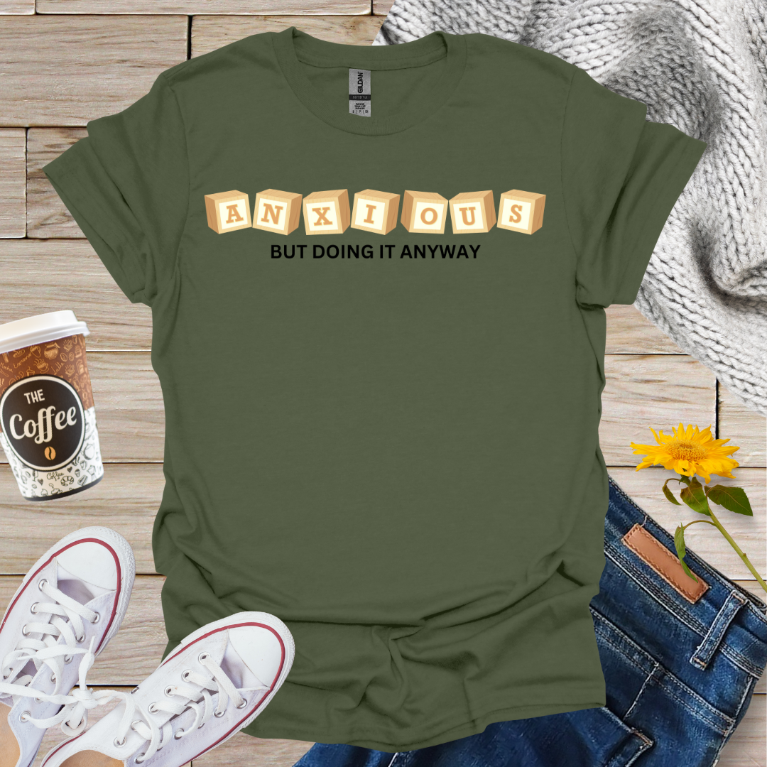 Anxious But Doing It Anyway T-Shirt