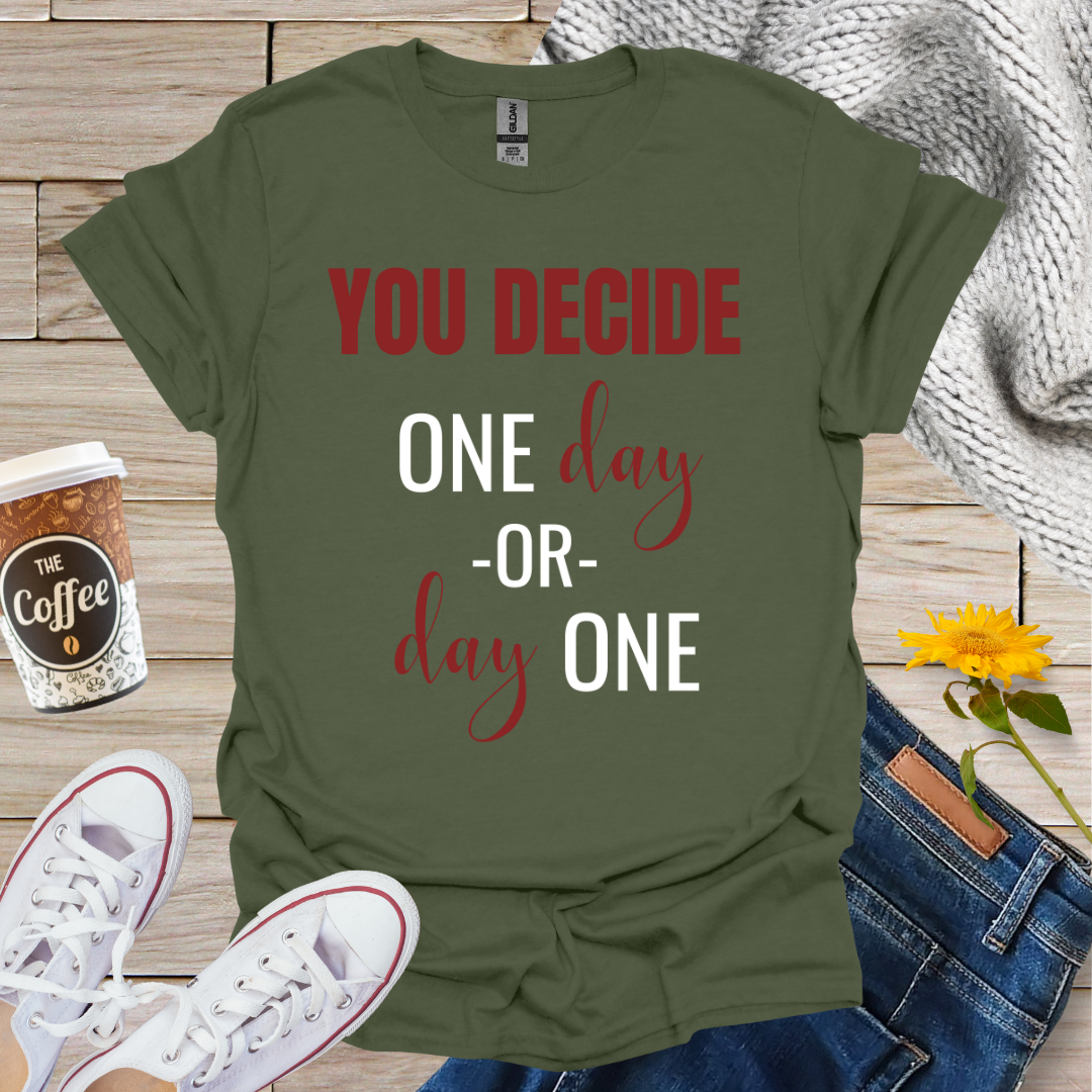 Day One Or One Day T-Shirt