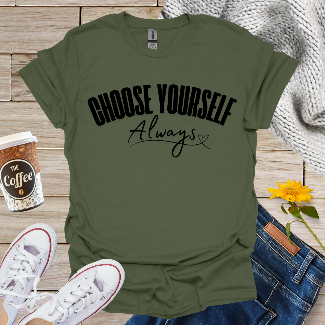 Choose Yourself Always T-Shirt