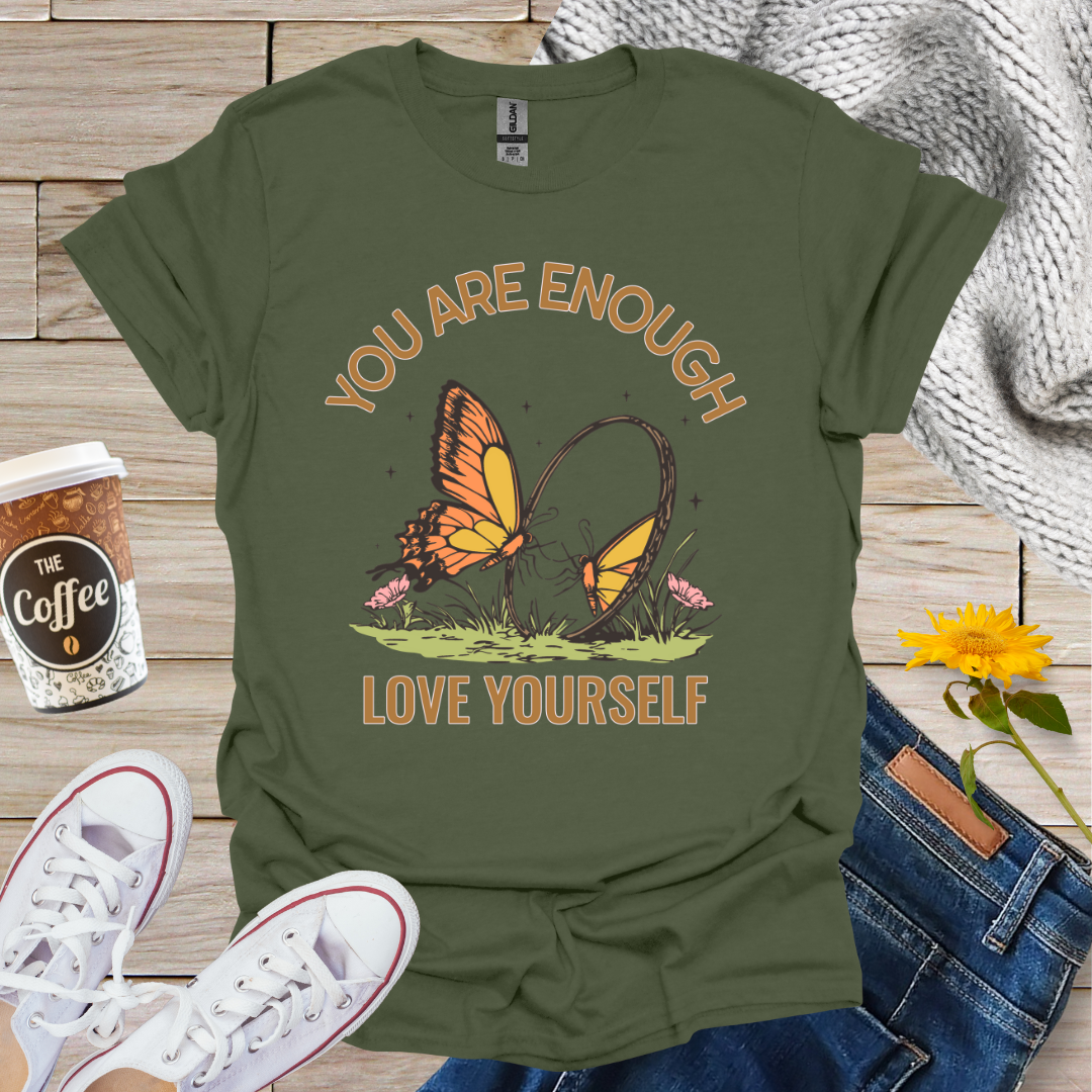 You Are Enough Love Yourself T-Shirt