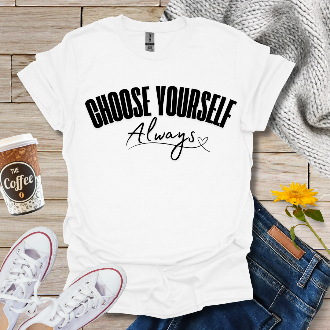 Choose Yourself Always T-Shirt