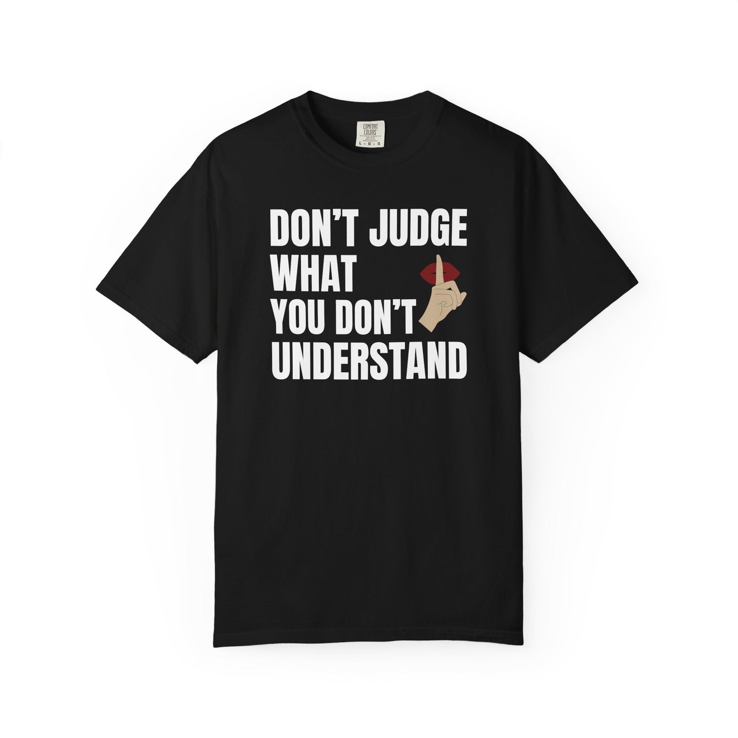 Don't Judge What You Don't Understand T-shirt