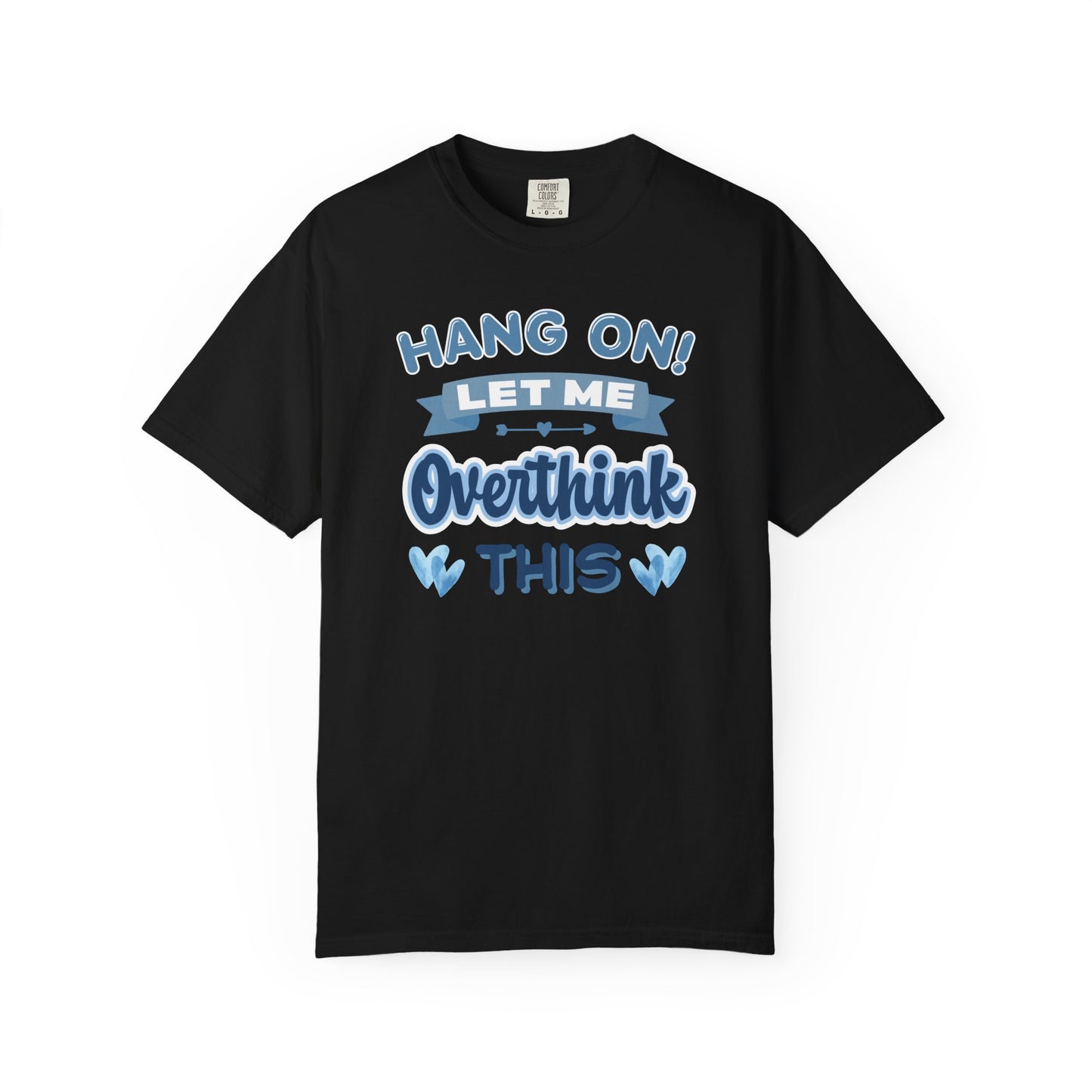 Hang On Let Me Overthink This T-shirt