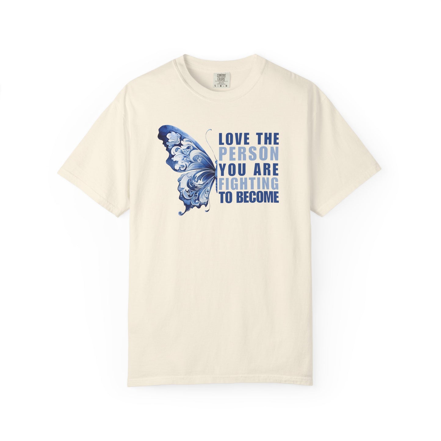 Love The Person You Are Fighting To Become T-shirt