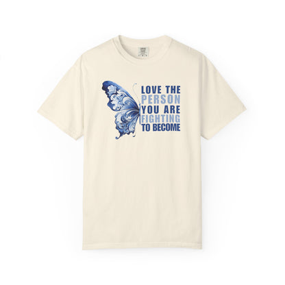 Love The Person You Are Fighting To Become T-shirt