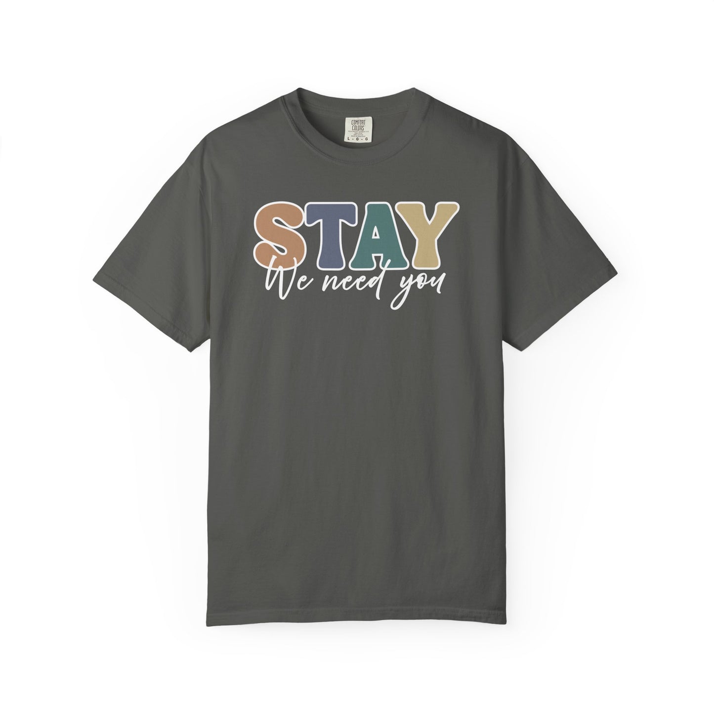 Stay We Need You T-shirt