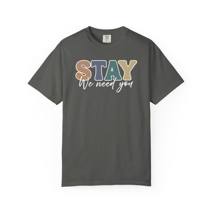 Stay We Need You T-shirt