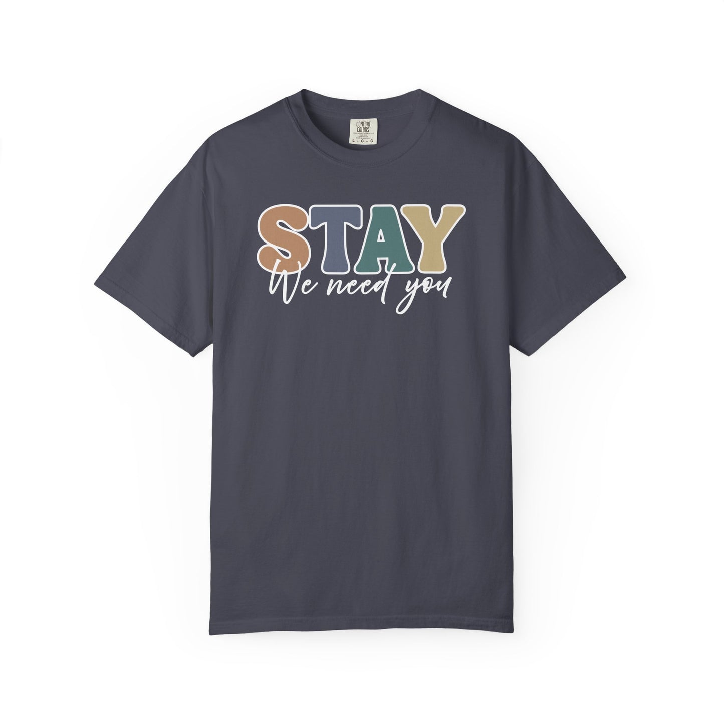 Stay We Need You T-shirt