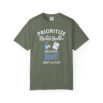 Prioritize Mental Health Because Burnout Isn't A Flex T-shirt