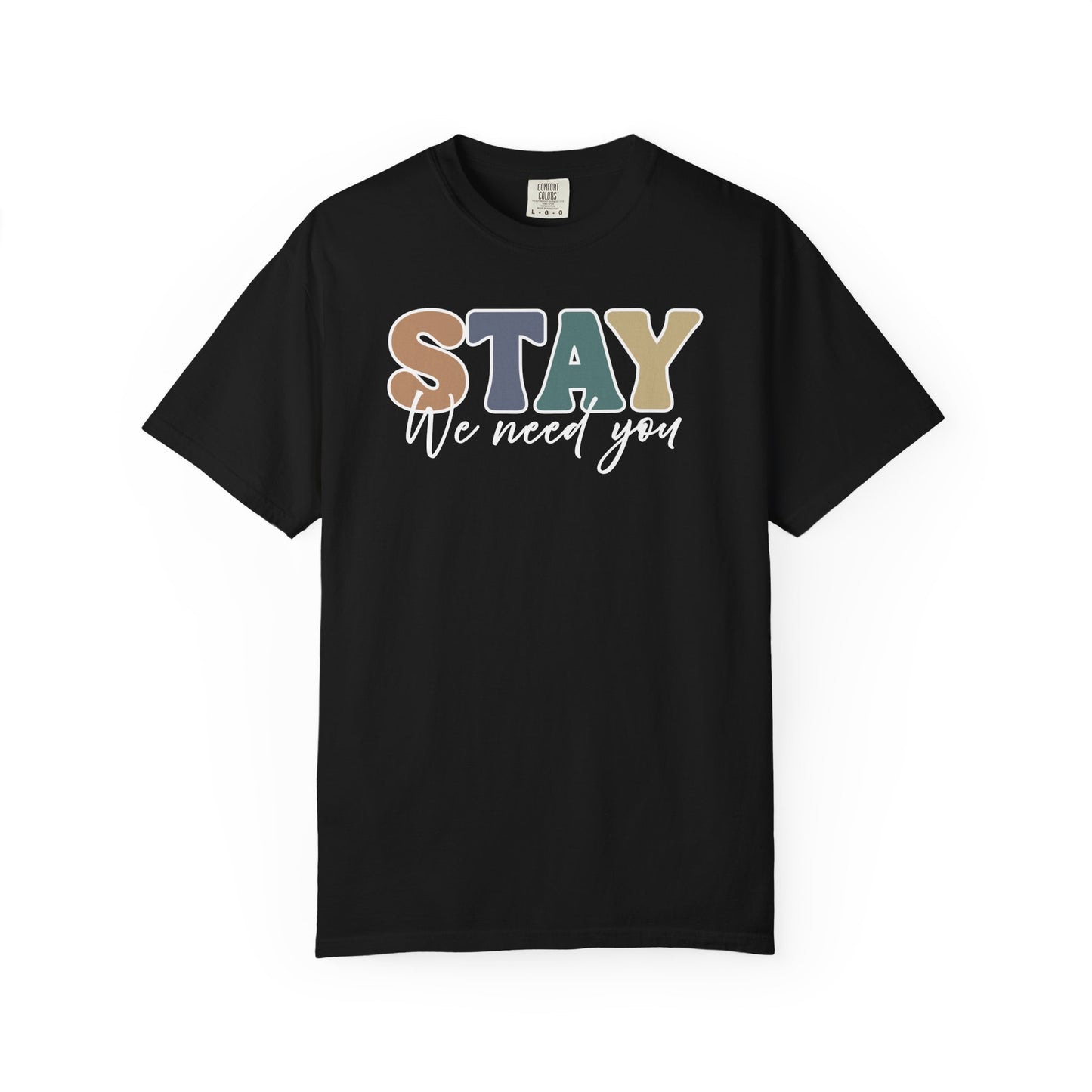 Stay We Need You T-shirt