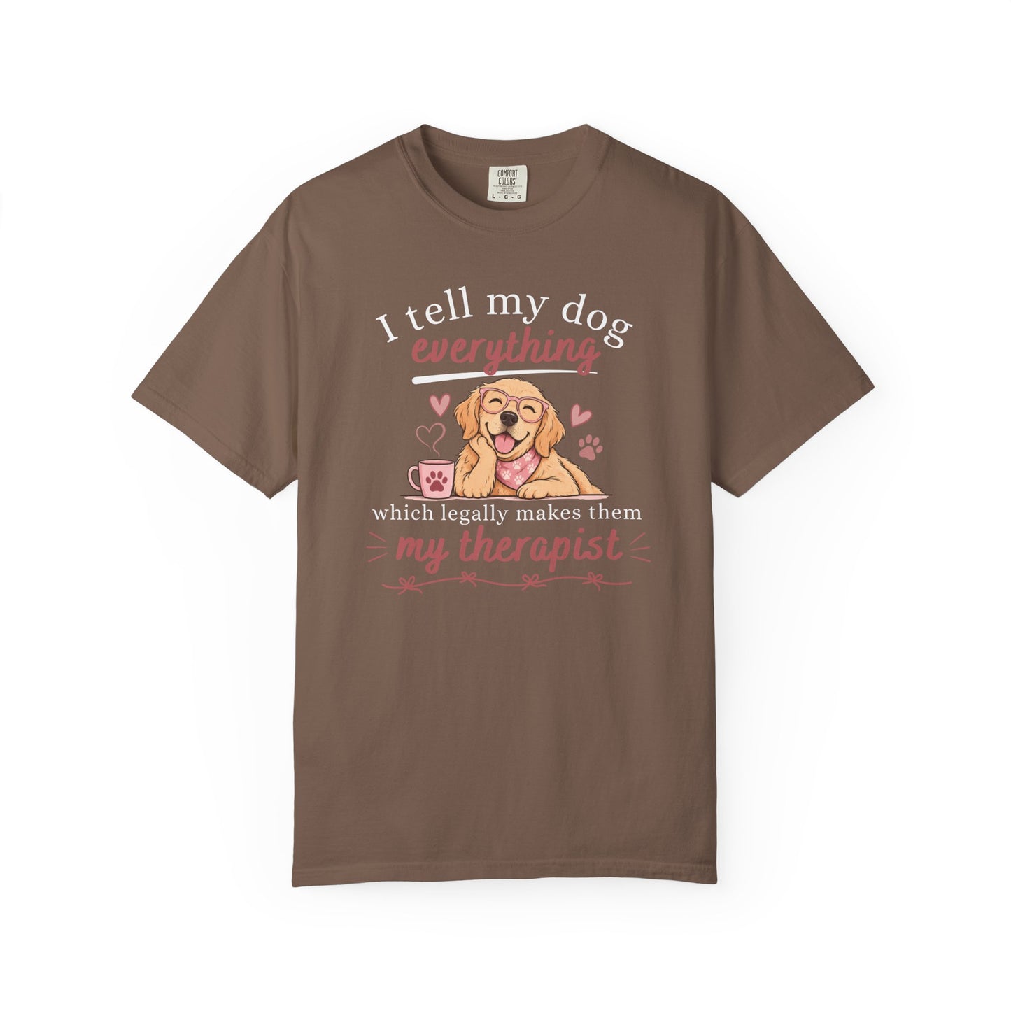 I Tell My Dog Everything T-shirt