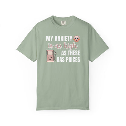 My Anxiety Is As High As These Gas Prices T-shirt
