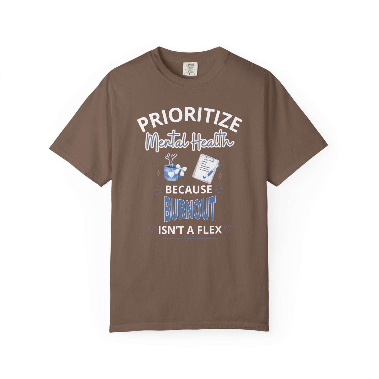 Prioritize Mental Health Because Burnout Isn't A Flex T-shirt