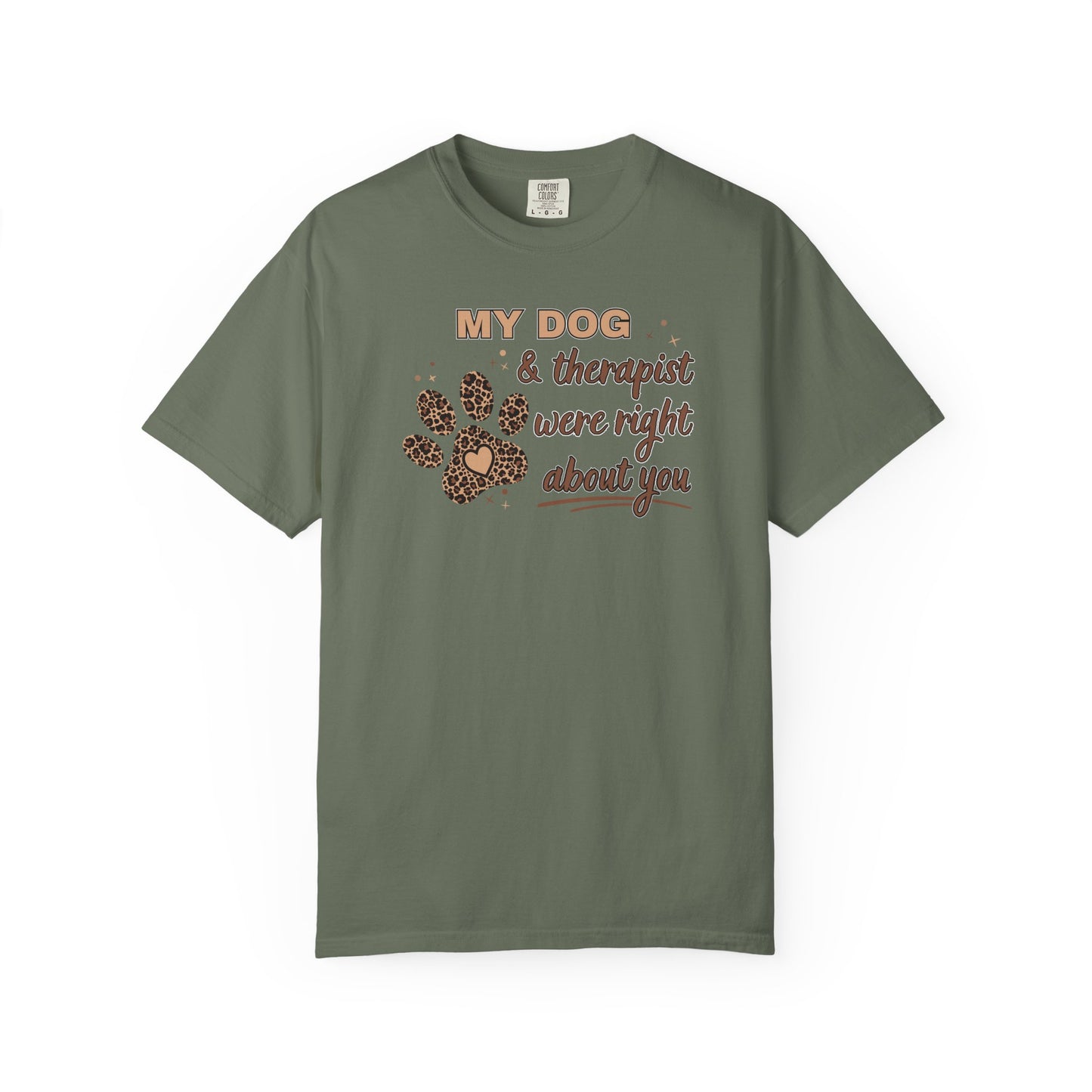 My Dog & Therapist Were Right About You T-shirt