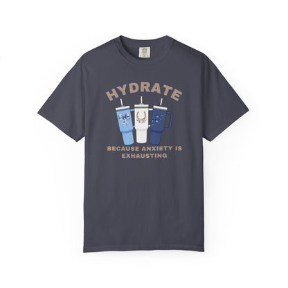 Hydrate Because Anxiety Is Exhausting T-shirt