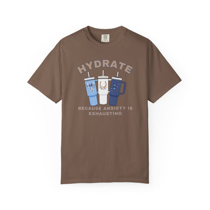Hydrate Because Anxiety Is Exhausting T-shirt