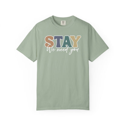 Stay We Need You T-shirt