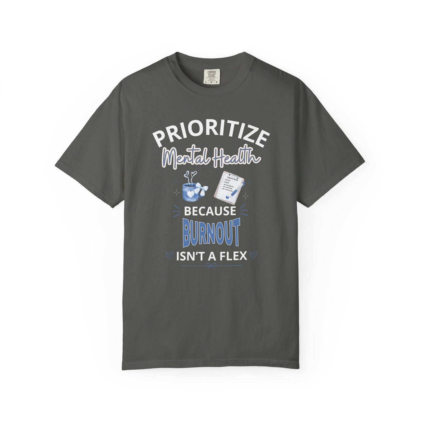 Prioritize Mental Health Because Burnout Isn't A Flex T-shirt