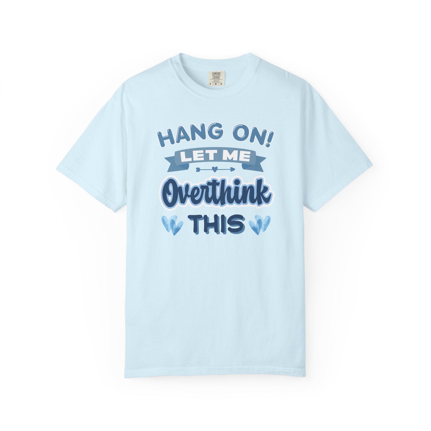 Hang On Let Me Overthink This T-shirt
