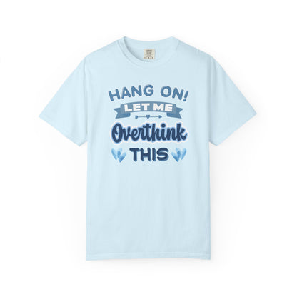 Hang On Let Me Overthink This T-shirt