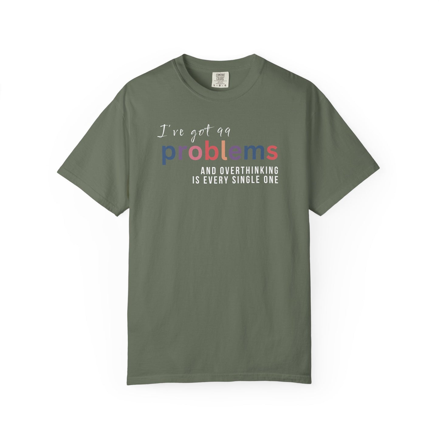 I've Got 99 Problems And Overthinking Is Every Single One T-shirt