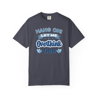 Hang On Let Me Overthink This T-shirt