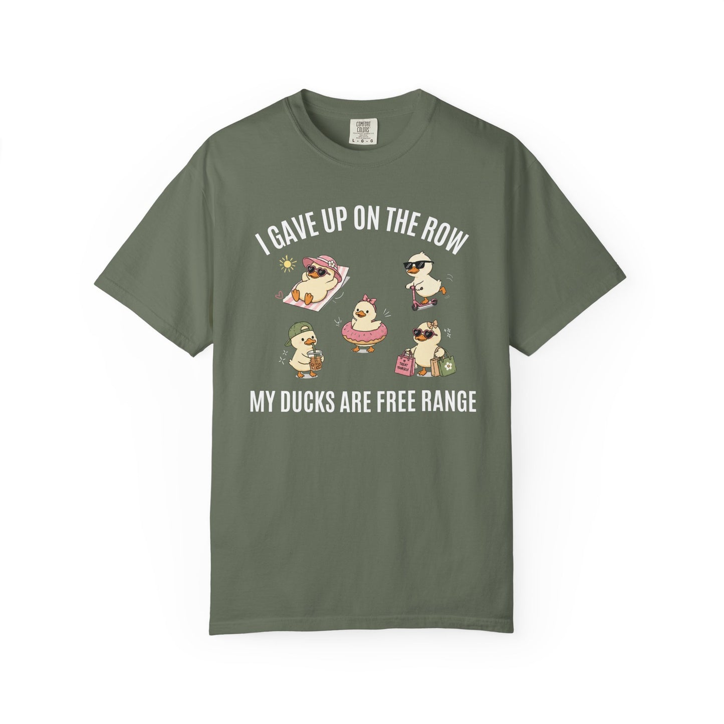 I Gave Up On The Row My Ducks Are Free Range T-shirt