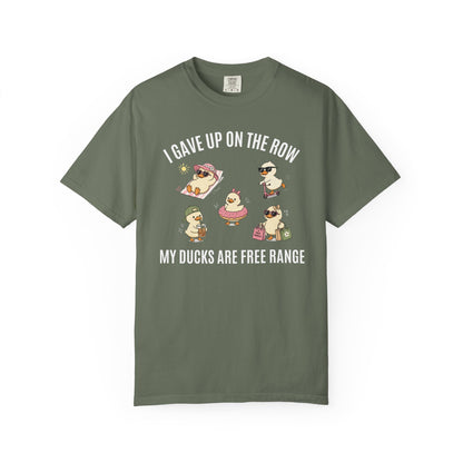 I Gave Up On The Row My Ducks Are Free Range T-shirt