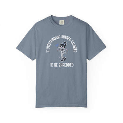 If Overthinking Burned Calories T-shirt