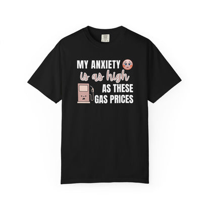 My Anxiety Is As High As These Gas Prices T-shirt