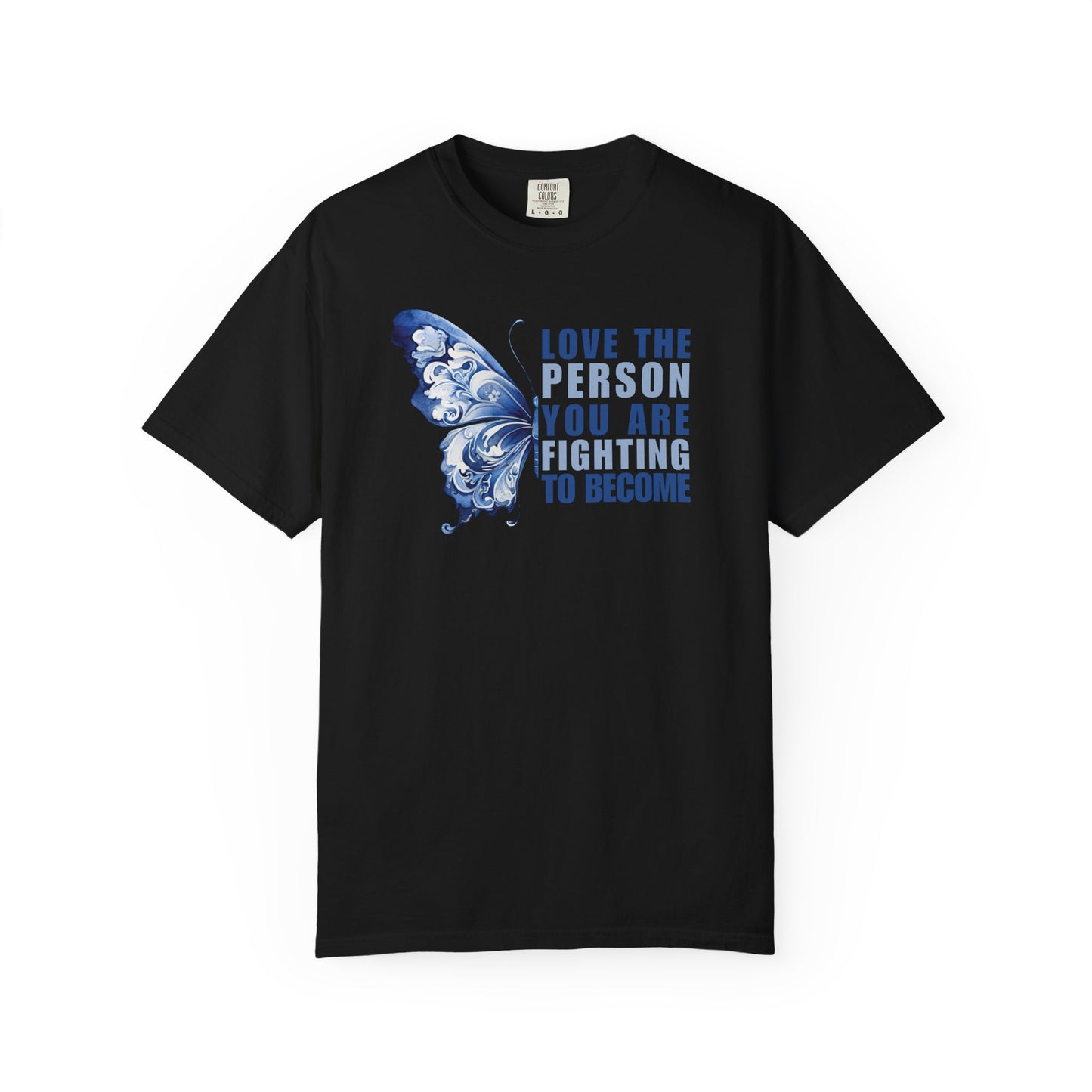 Love The Person You Are Fighting To Become T-shirt