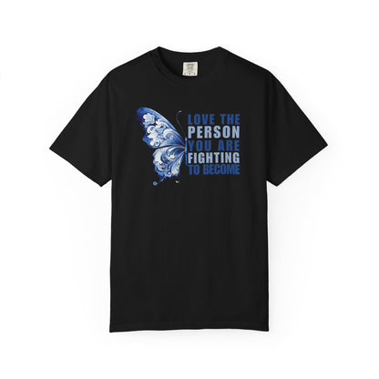 Love The Person You Are Fighting To Become T-shirt