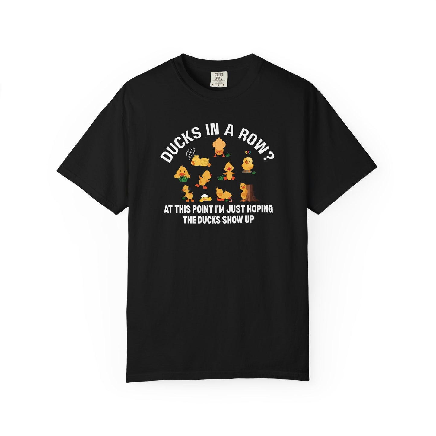 Ducks In A Row At This Point T-shirt