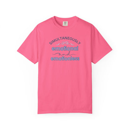 Simultaneously Emotional And Emotionless T-shirt